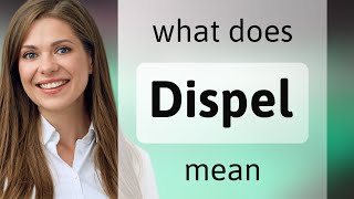 Dispel — definition of DISPEL