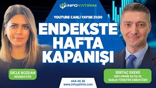 ENDEKSTE HAFTA KAPANIŞI | Sertaç Ekeke Yorumluyor | İnfo Yatırım