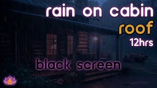 [Black Screen] Rain on Cabin Roof No Thunder | Rain Ambience | Rain Sounds for Sleeping