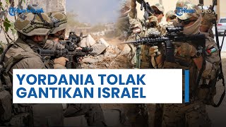 Yordania Tegas Tolak Kerahkan Pasukannya untuk Gantikan Pasukan Israel Bertempur di Medan Jalur Gaza