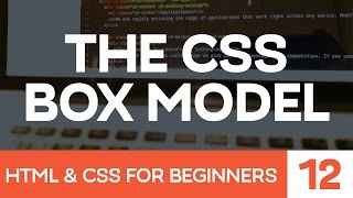 HTML \u0026 CSS for Beginners Part 12: The CSS Box Model - Margin, Borders \u0026 Padding explained