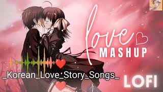 new hindi mashup  mix ❤_Korean_Love_Story_Songs_❤ love song #lofi #lovemashup