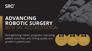 Advancing Robotic Surgery With SRC Accreditation