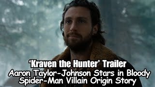 Kraven the Hunter Trailer Aaron Taylor Johnson Stars in Bloody Spider Man Villain Origin Story