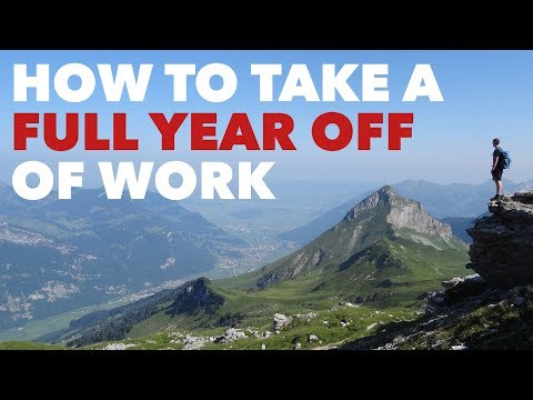 How to Take a Full Year Off of Work How to Take a Full Year Off of Work