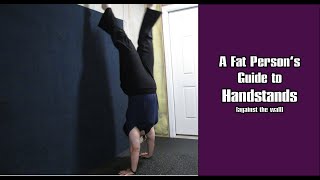 A fat person's guide to handstands (against the wall)