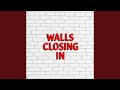 Walls Closing In