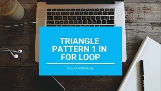 For Loop Triangle Pattern 1 - Core Java || With BlueJ