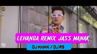 Lehanga Remix - Jass Manak Version | Dj Manik | Dj Rs | Ak Visuals