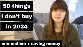 50 Things I Don't Buy or Pay For in 2024 (Minimalism, Saving Money, Slow Living)