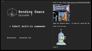 Bending Emacs - Episode 07: Eshell built-in commands