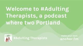 #Adulting Therapists Podcast Intro