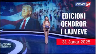 31 janar 2025 Edicioni Qendror i Lajmeve në News24 në studio Daljana Sejdia (Ora 19.00)