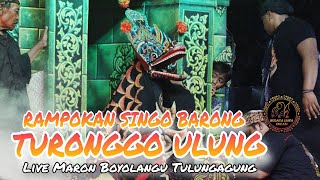 RAMPOKAN SINGO BARONG JARANAN TURONGGO ULUNG LIVE MARON BOYOLANGU TULUNGAGUNG