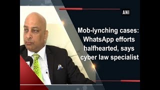 Mob-lynching cases: WhatsApp efforts halfhearted, says cyber law specialist - #Maharashtra News