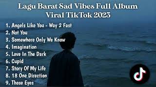 LAGU BARAT SAD VIBES FULL ALBUM VIRAL TIKTOK 2023