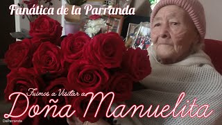 6/2/25 Visitamos a Doña Manuelita seguidora #1 de Parranda y nos platica como se siente #deparranda