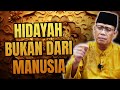 HIDAYAH BUKAN DARI MANUSIA