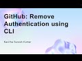 GitHub: Remove Authentication using CLI