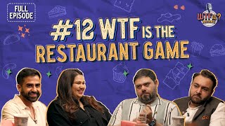 Ep# 12 | WTF is The Restaurant Game? Nikhil w/ Pooja Dhingra, Zorawar Kalra & Riyaaz Amlani