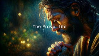 The Prayer Life