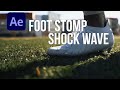 FOOT STOMP SHOCK WAVE EFFECT | AFTER EFFECTS TUTORIAL |