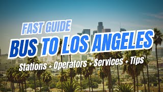 Bus to LOS ANGELES, California: Greyhound, Flixbus, Services, Tips & Station Guide