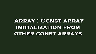 Array : Const array initialization from other const arrays