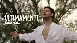 Últimamente - DePol (Videoclip Oficial)