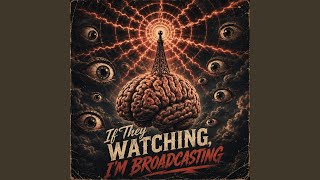 If They Watching I M Broadcasting