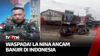 Indonesia di Bayang-bayangi La Nina, Sejumlah Daerah Diminta Siaga | AKIM tvOne