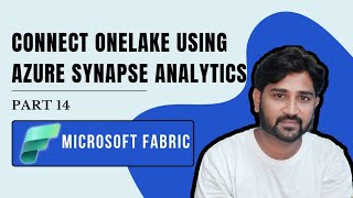 14. Connect to OneLake using Azure Synapse Analytics | #microsoft #azure #microsoftfabric #fabric