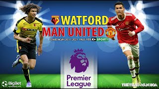 NHẬN ĐỊNH BÓNG ĐÁ NGOẠI HẠNG ANH | Trực tiếp Watford vs MU (22h00 ngày 20/11). K+ SPORTS 1