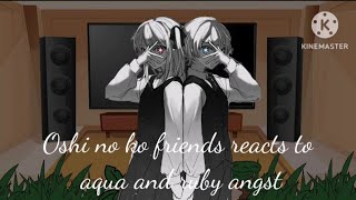 ⭐🌠oshi no ko friends reacts to aqua and ruby (ANGST) ⭐🌠1/1 //read description //