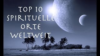 Top 10 spirituelle Orte mit der höchsten Energie (Kraftorte)