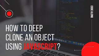 Deep clone an object using JavaScript | Beginner level | Code along with Vishal