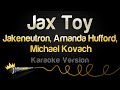 Jakeneutron, Amanda Hufford, Michael Kovach - Jax Toy (Karaoke Version)