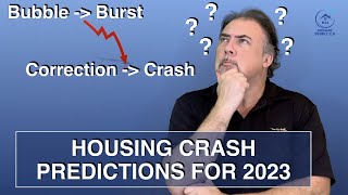Bubble - Burst - Correction - Crash: Housing Crash Predictions for 2023 - Housing Bubble 2.0