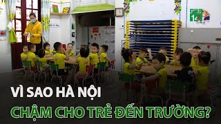 Vì sao Hà Nội chậm cho trẻ đến trường? | VTC14