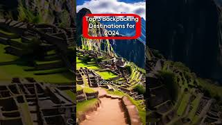 Top 3 Backpacking Destinations for 2024