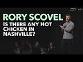 Rory Scovel - Is there any Hot Chicken in Nashville? - Stand Up