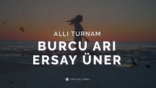 Allı Turnam [Official Video] - Burcu Arı \u0026 Ersay Üner