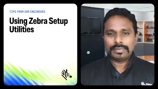 Tips from our engineers - Using Zebra Setup Utilities