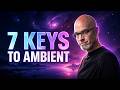 The 7 Keys to Ambient Music