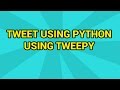 Python: Tweet on Twitter using Python Tweepy API