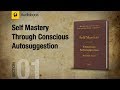 01 Self Mastery Through Conscious Autosuggestion, by Emile Coué