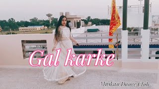 Gal karke - Dance Cover | Asees kaur | Muskan Choreography | Easy Dance Step | Muskan Dance Club