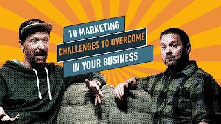 10 Marketing Challenges Businesses NEED To Overcome