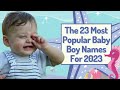 BabyNamesPedia - Baby Name Trends - The 23 Most Popular Baby Boy Names For 2023