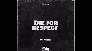 BGE yungeen-DIE 4 RESPECT [Official Audio]